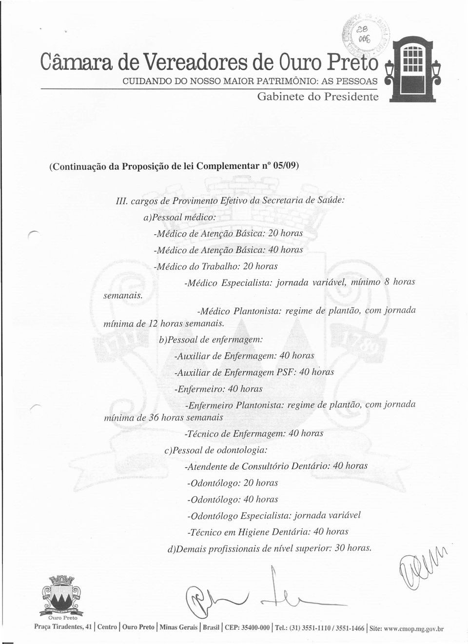 regime de plantão com jornada mínima de 12 horas semanais.