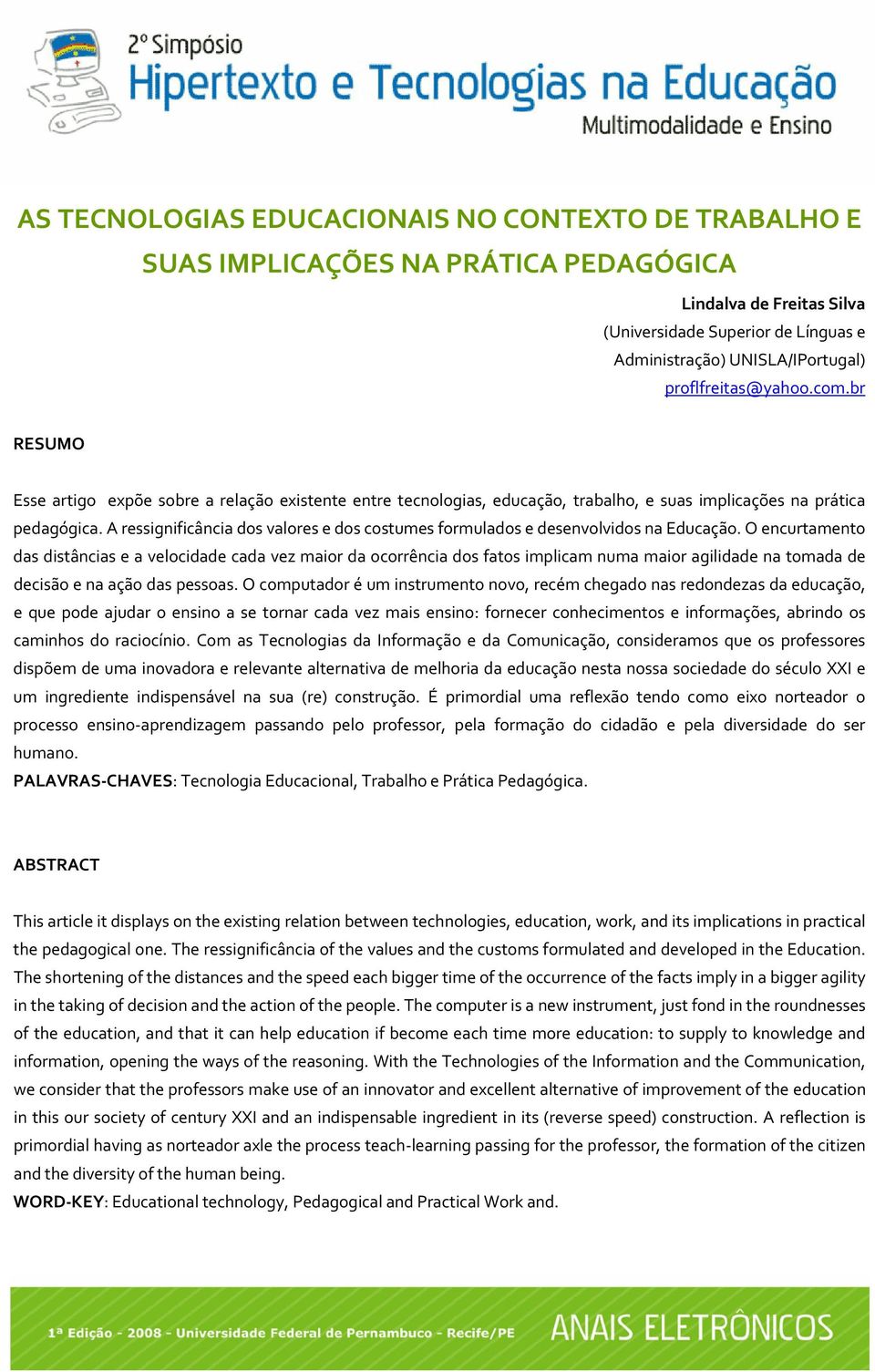 A ressignificância dos valores e dos costumes formulados e desenvolvidos na Educação.