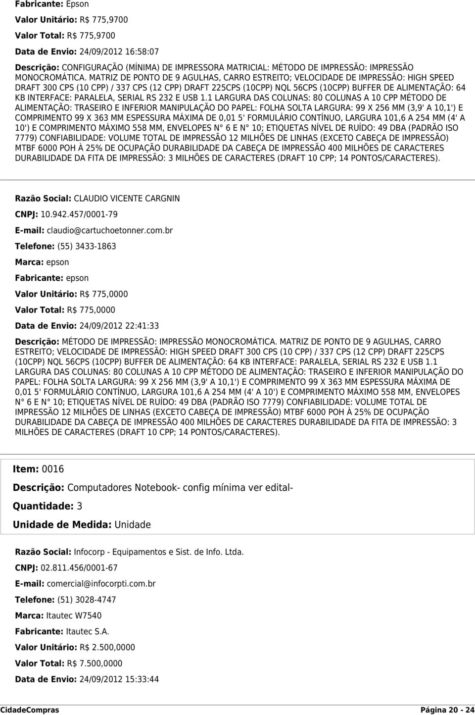 MATRIZ DE PONTO DE 9 AGULHAS, CARRO ESTREITO; VELOCIDADE DE IMPRESSÃO: HIGH SPEED DRAFT 300 CPS (10 CPP) / 337 CPS (12 CPP) DRAFT 225CPS (10CPP) NQL 56CPS (10CPP) BUFFER DE ALIMENTAÇÃO: 64 KB