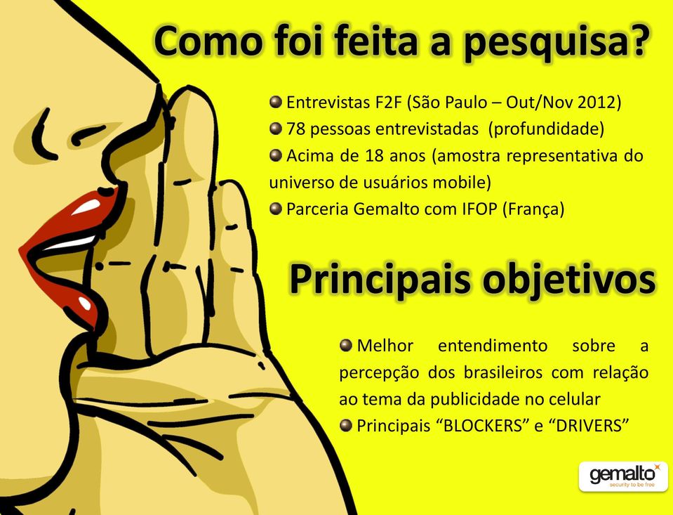 18 anos (amostra representativa do universo de usuários mobile) Parceria Gemalto com IFOP