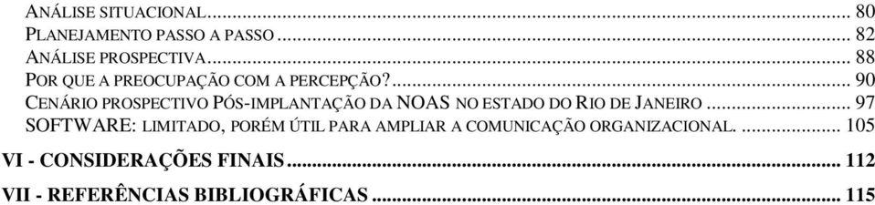 ... 90 CENÁRIO PROSPECTIVO PÓS-IMPLANTAÇÃO DA NOAS NO ESTADO DO RIO DE JANEIRO.