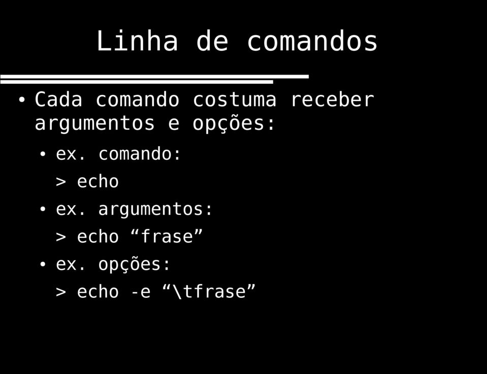 ex. comando: > echo ex.