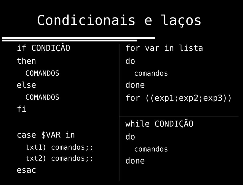 txt2) comandos;; esac for var in lista do comandos