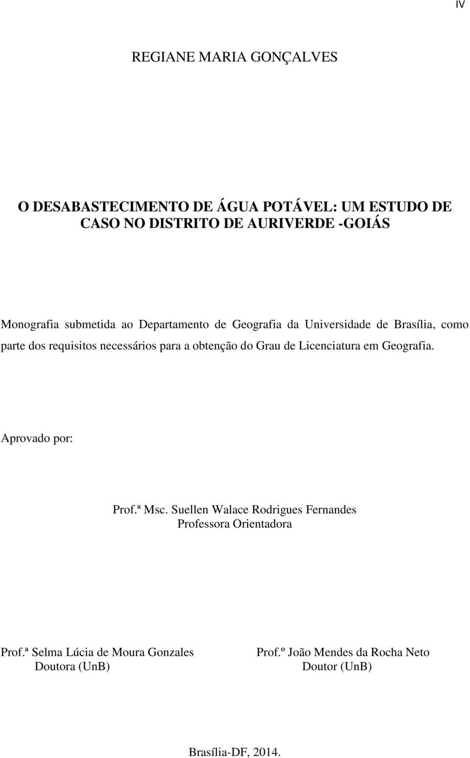 para a obtenção do Grau de Licenciatura em Geografia. Aprovado por: Prof.ª Msc.