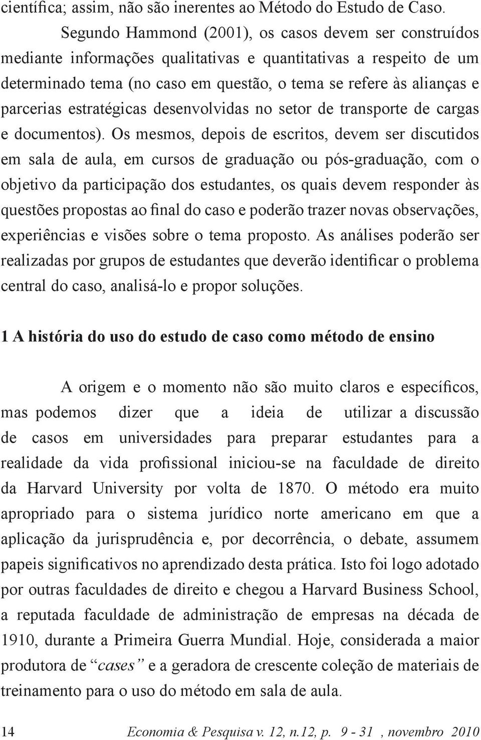 parcerias estratégicas desenvolvidas no setor de transporte de cargas e documentos).