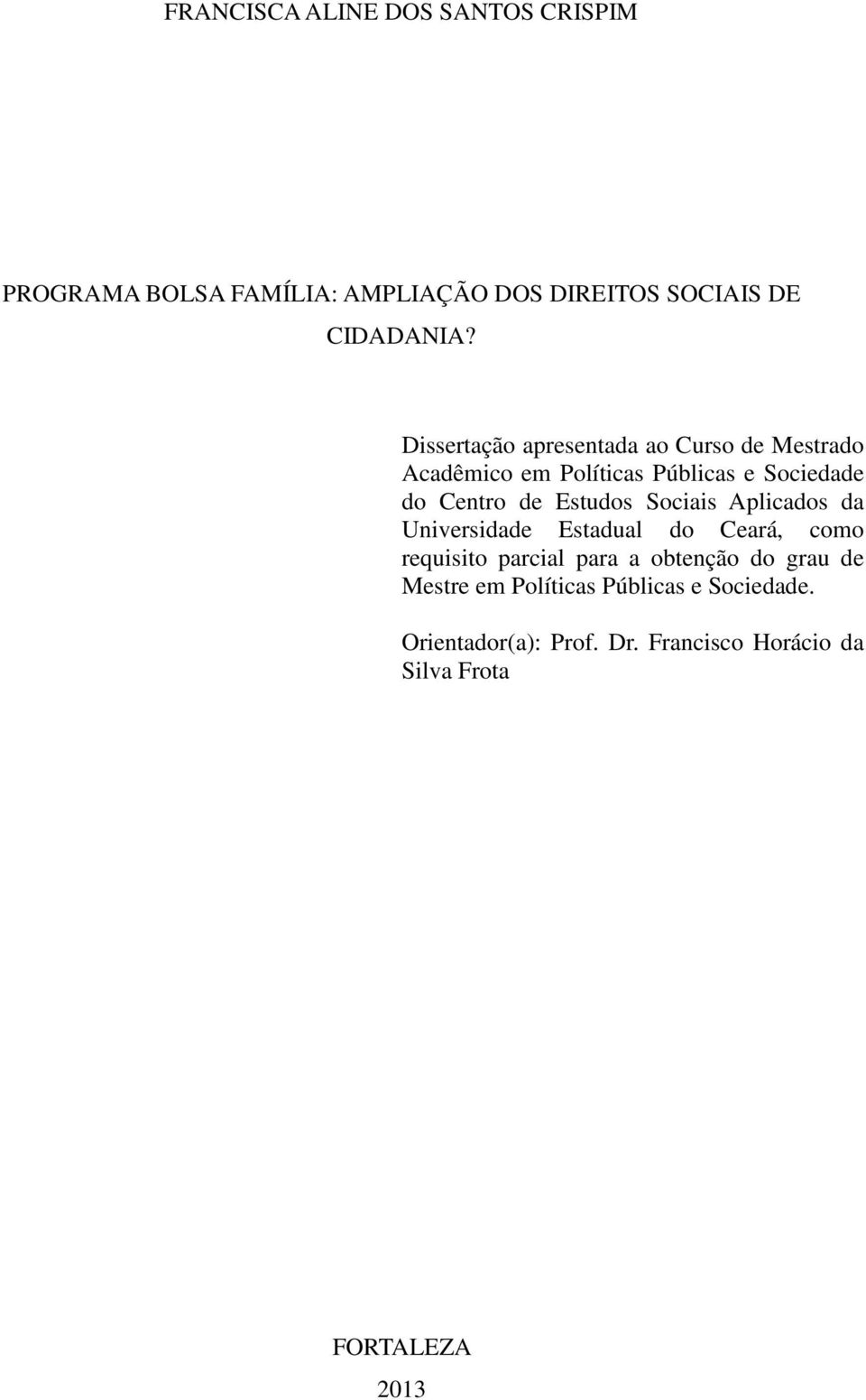 Estudos Sociais Aplicados da Universidade Estadual do Ceará, como requisito parcial para a obtenção do grau