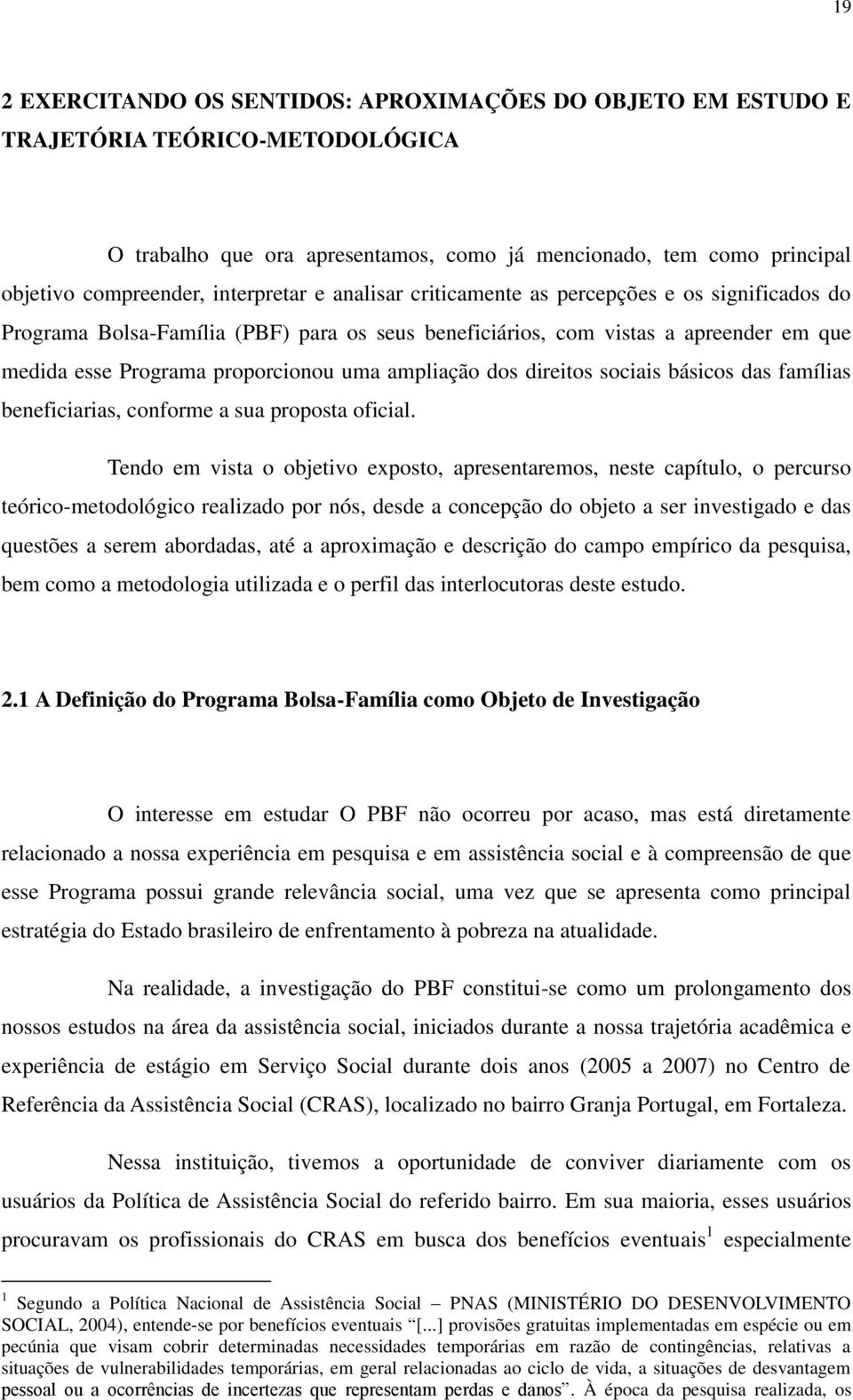 ampliação dos direitos sociais básicos das famílias beneficiarias, conforme a sua proposta oficial.