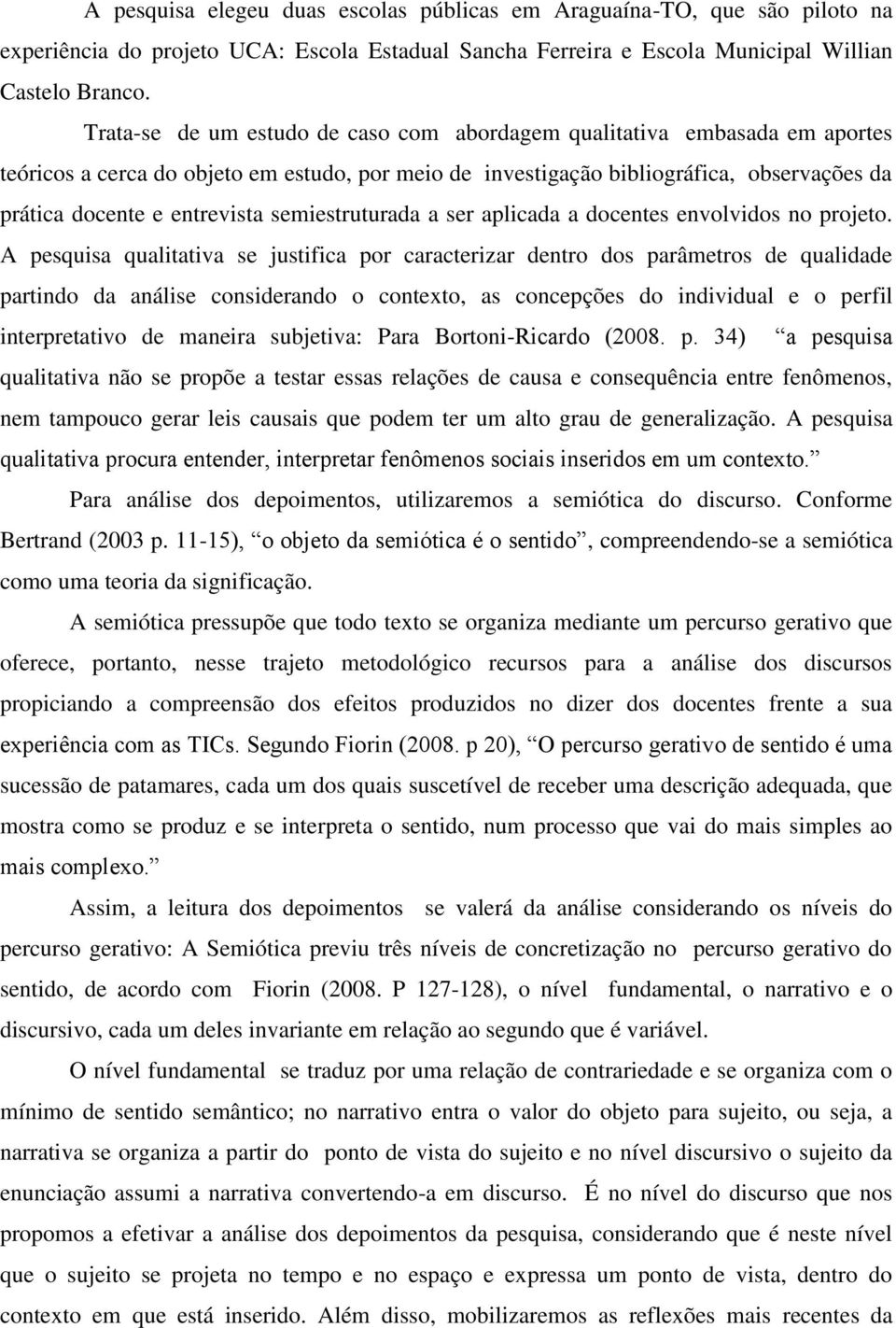 semiestruturada a ser aplicada a docentes envolvidos no projeto.