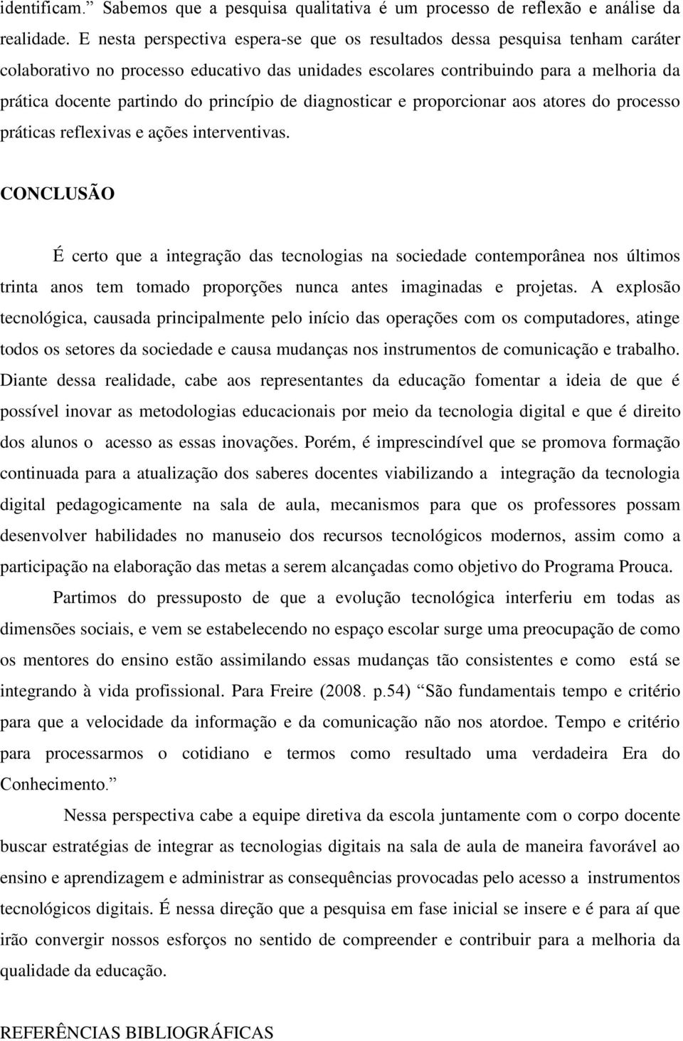 princípio de diagnosticar e proporcionar aos atores do processo práticas reflexivas e ações interventivas.