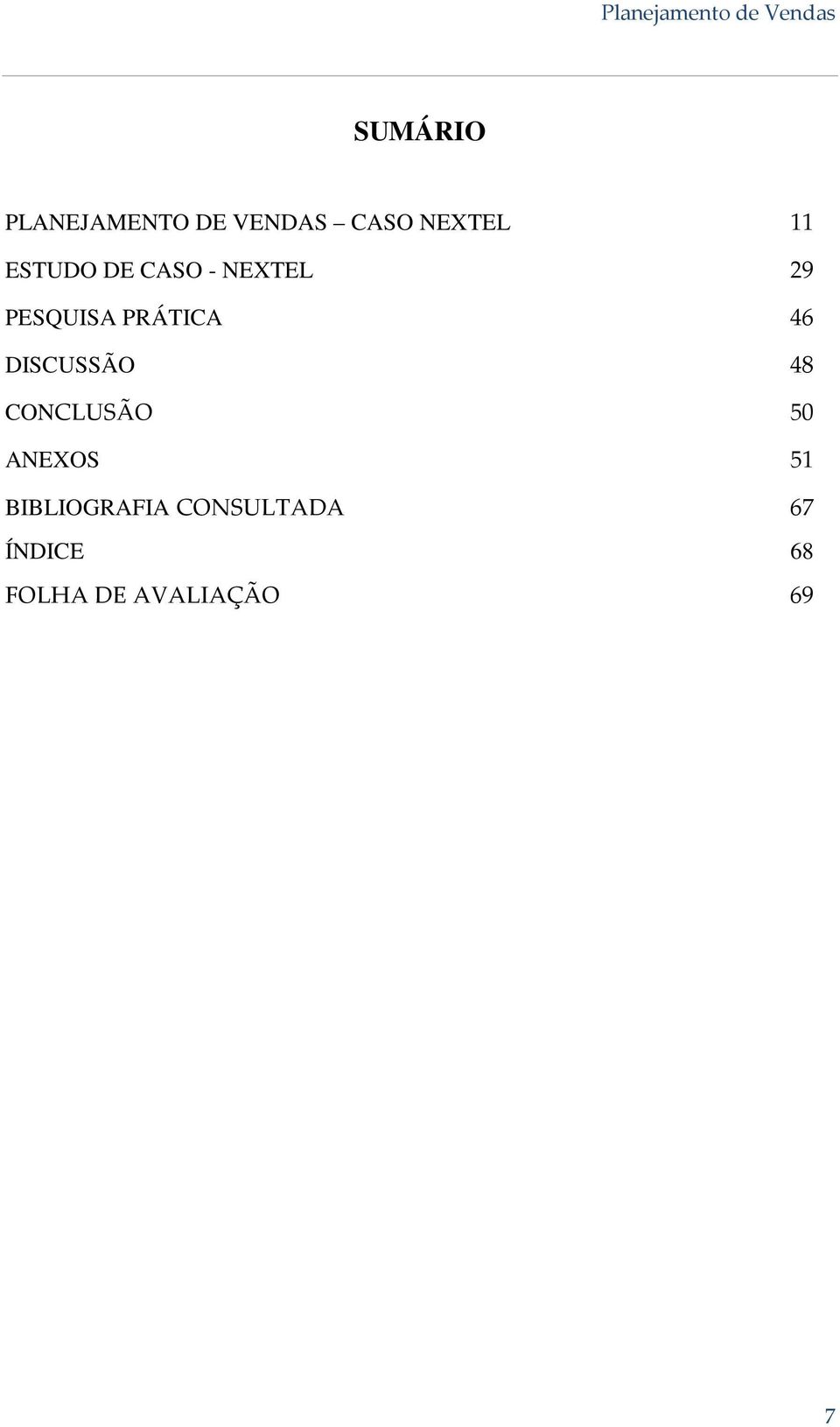 DISCUSSÃO 48 CONCLUSÃO 50 ANEXOS 51