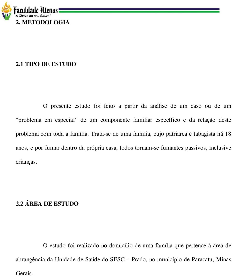 específico e da relação deste problema com toda a família.