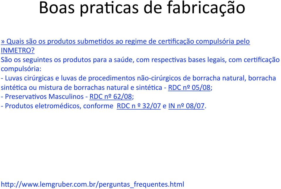 ficação compulsória: Luvas cirúrgicas e luvas de procedimentos não cirúrgicos de borracha natural, borracha sinté?