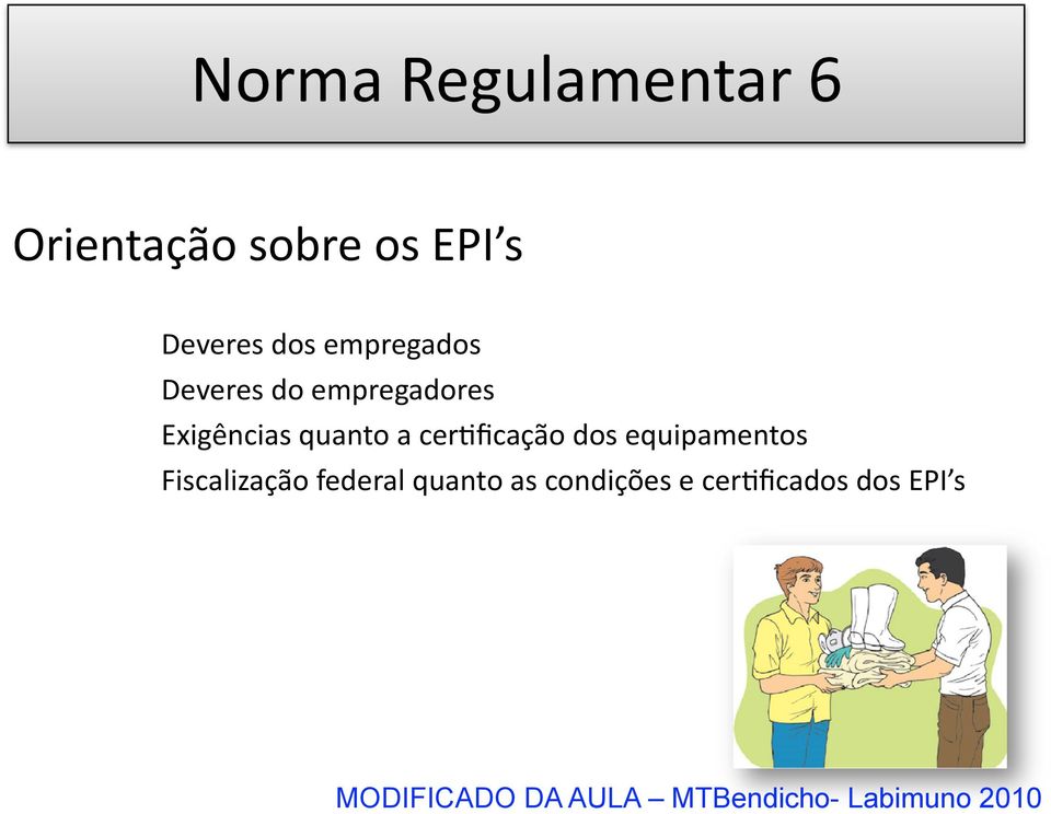 ficação dos equipamentos Fiscalização federal quanto as