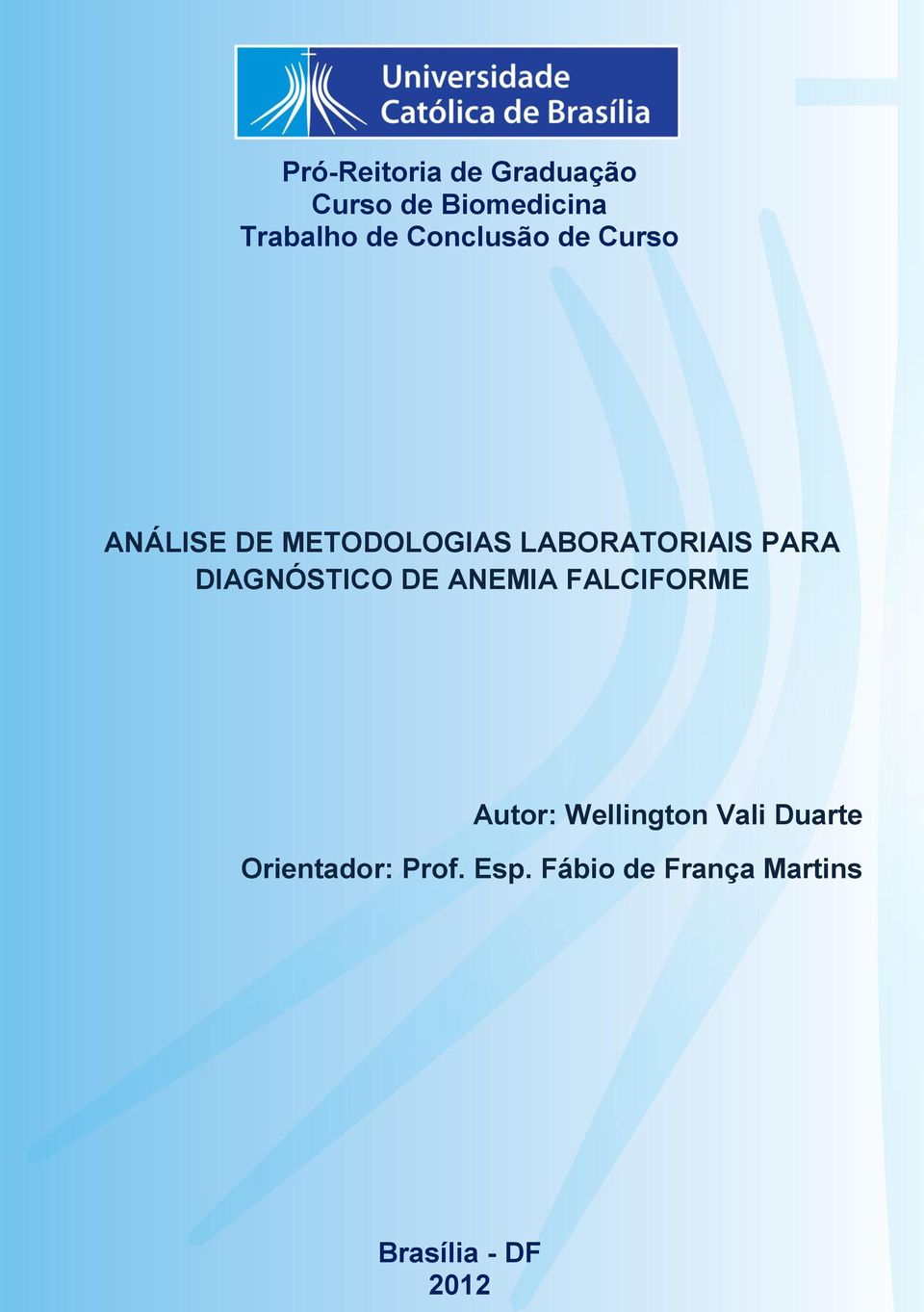 Pró-Reitoria de Graduação Curso de Biomedicina Trabalho de Conclusão de Curso ANÁLISE