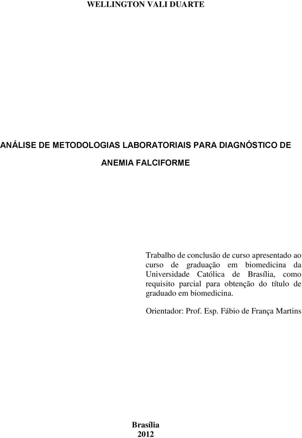 biomedicina da Universidade Católica de Brasília, como requisito parcial para obtenção