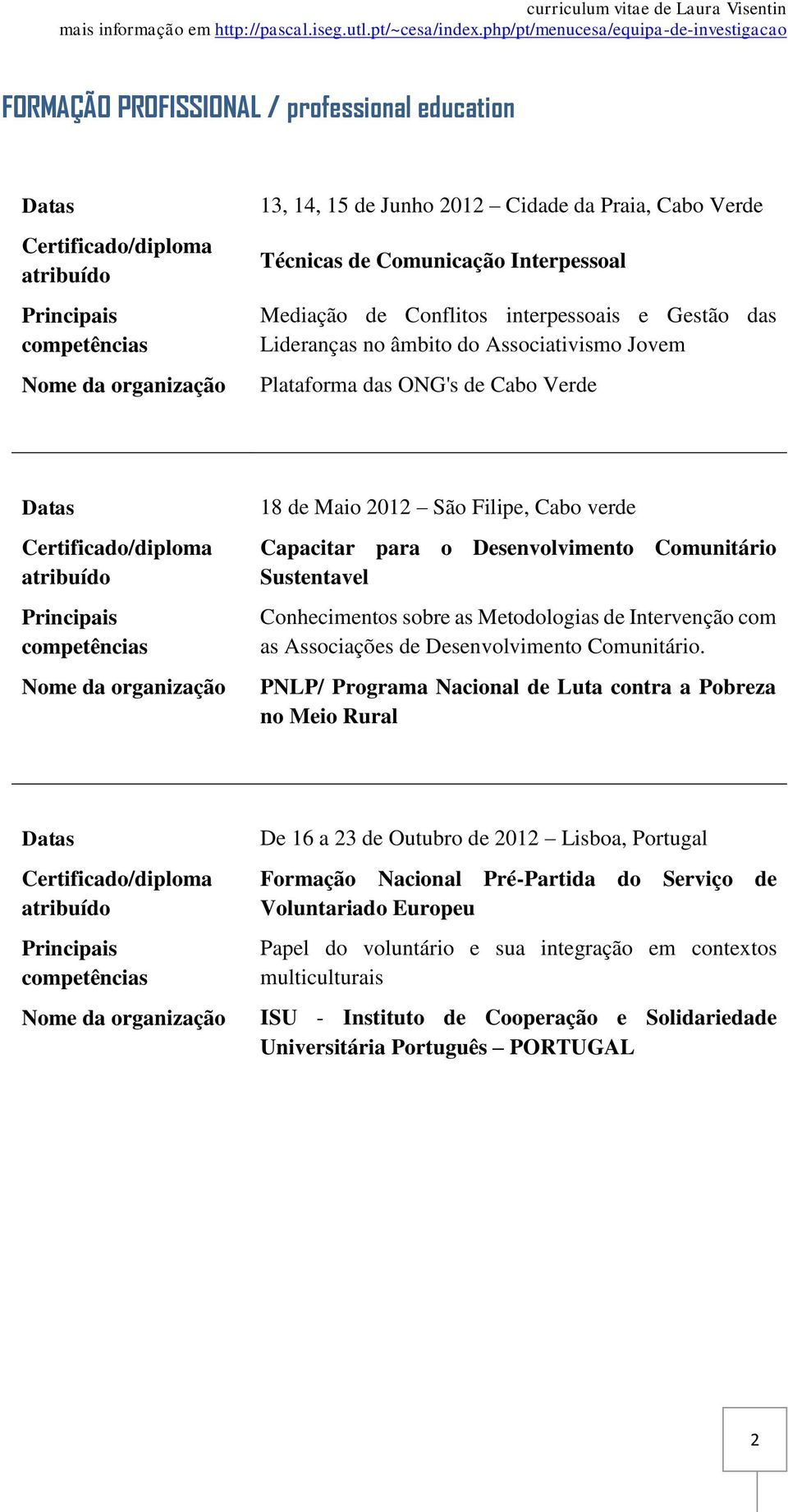 as Metodologias de Intervenção com as Associações de Desenvolvimento Comunitário.