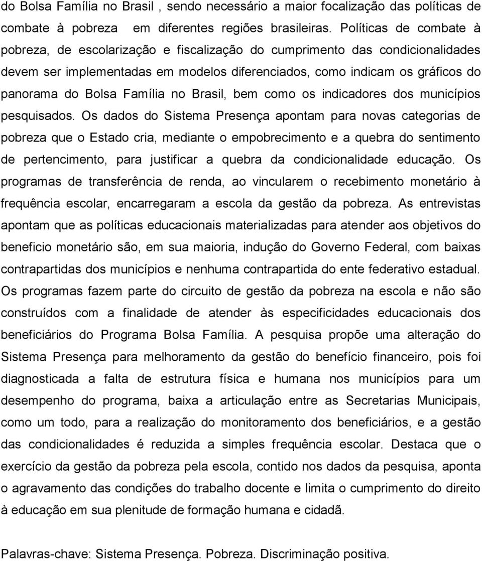 Família no Brasil, bem como os indicadores dos municípios pesquisados.