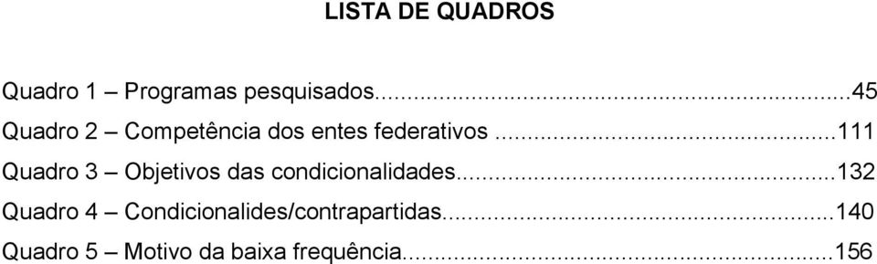 ..111 Quadro 3 Objetivos das condicionalidades.