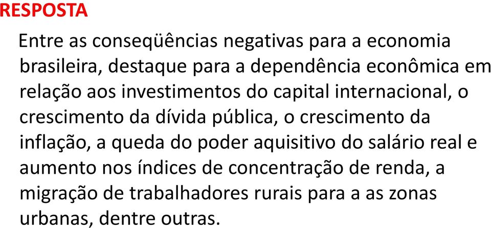 o crescimento da inflação, a queda do poder aquisitivo do salário real e aumento nos índices de