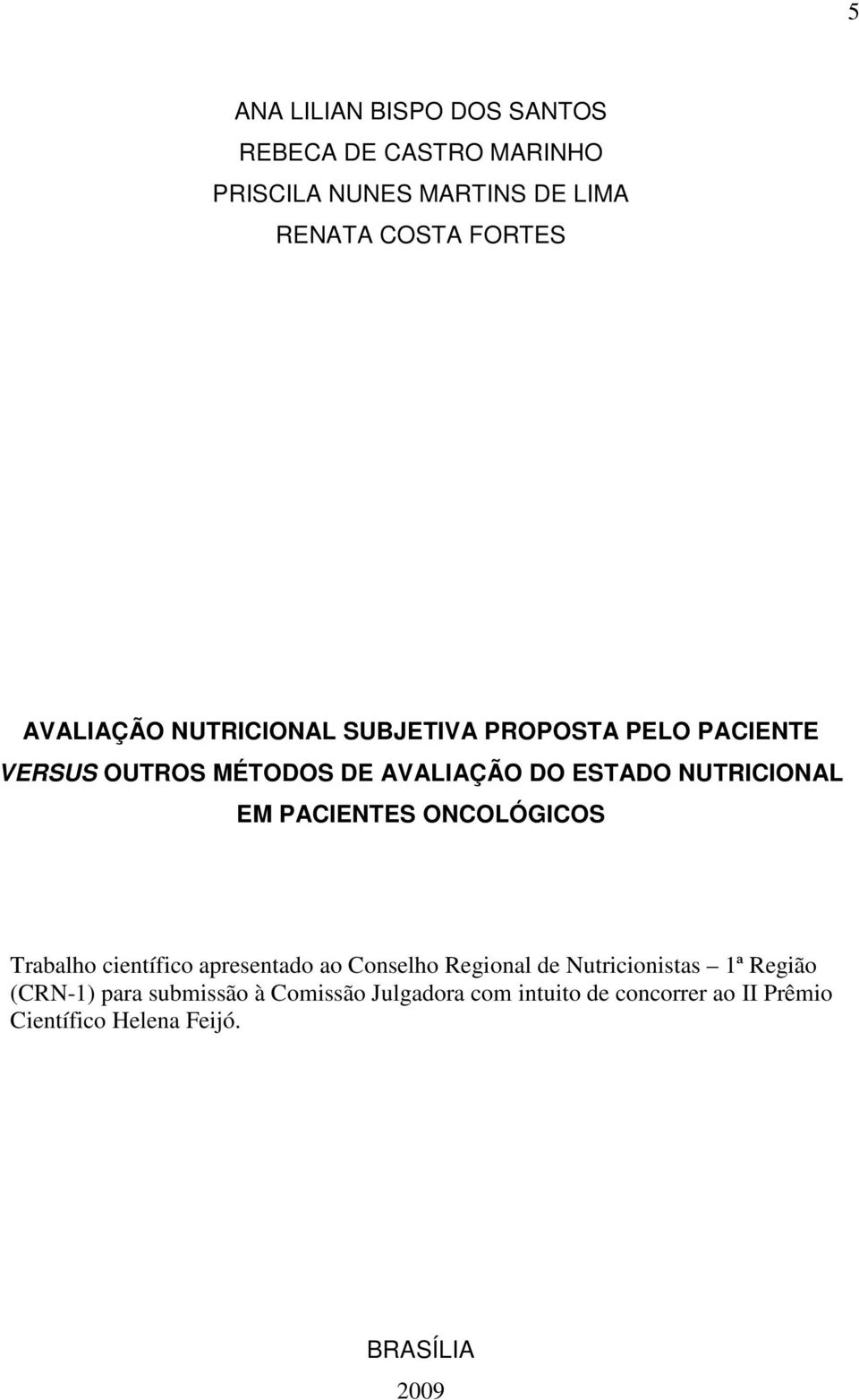 NUTRICIONAL EM PACIENTES ONCOLÓGICOS Trabalho científico apresentado ao Conselho Regional de Nutricionistas 1ª