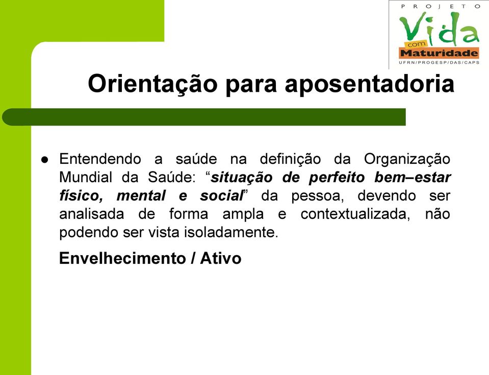 mental e social da pessoa, devendo ser analisada de forma ampla e