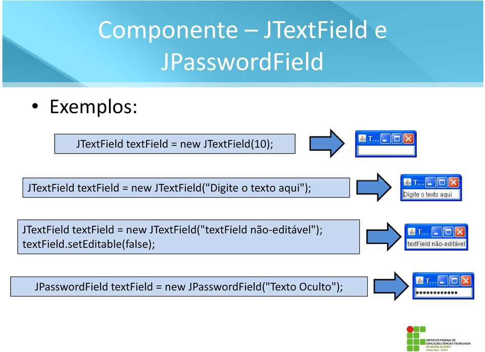 JTextField textfield = new JTextField("textField não-editável"); textfield.