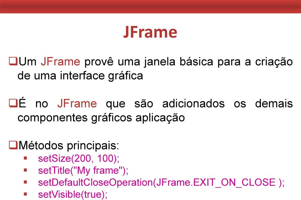 componentes gráficos aplicação Métodos principais: setsize(200, 100);