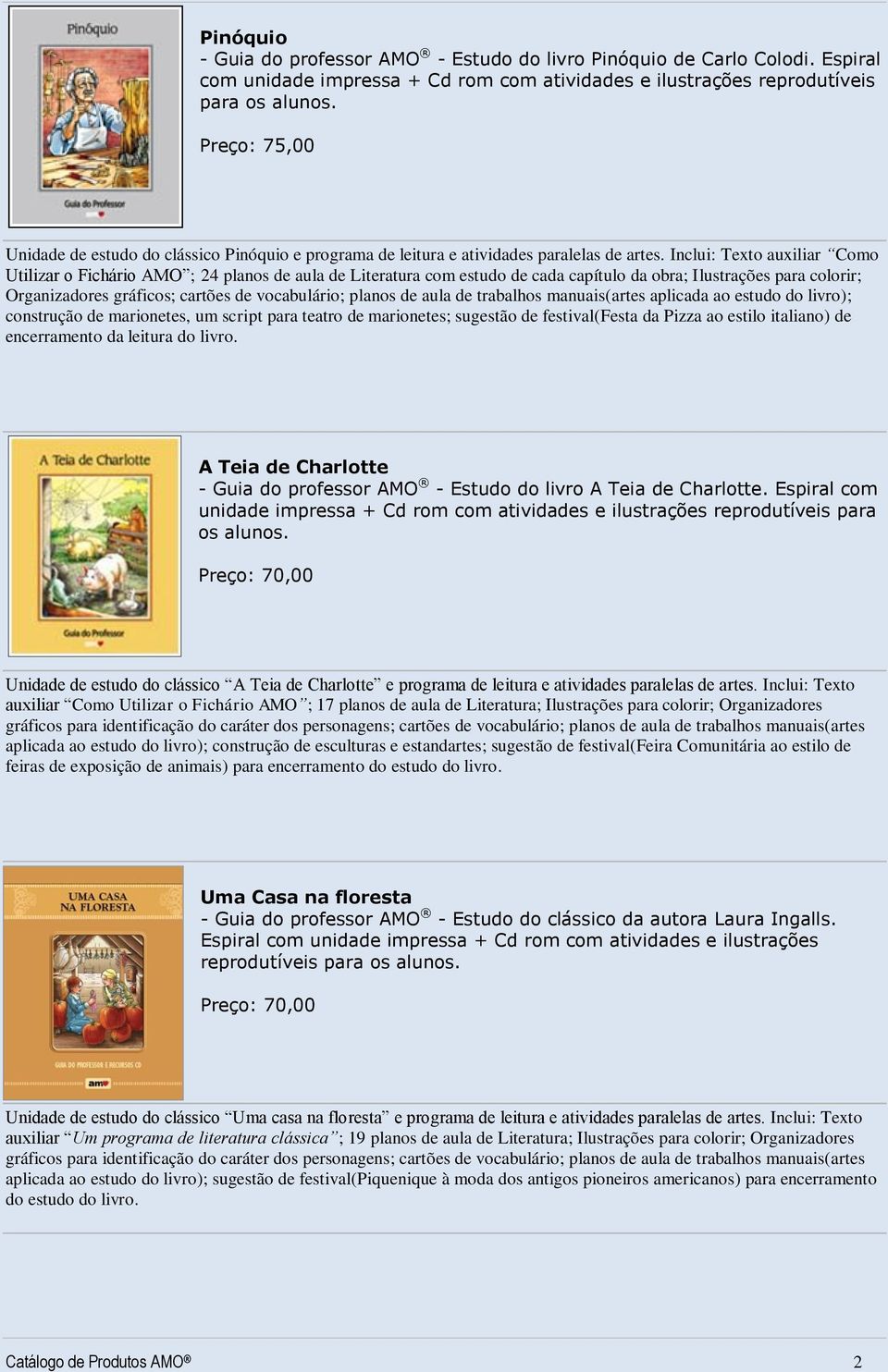 Inclui: Texto auxiliar Como Utilizar o Fichário AMO ; 24 planos de aula de Literatura com estudo de cada capítulo da obra; Ilustrações para colorir; Organizadores gráficos; cartões de vocabulário;