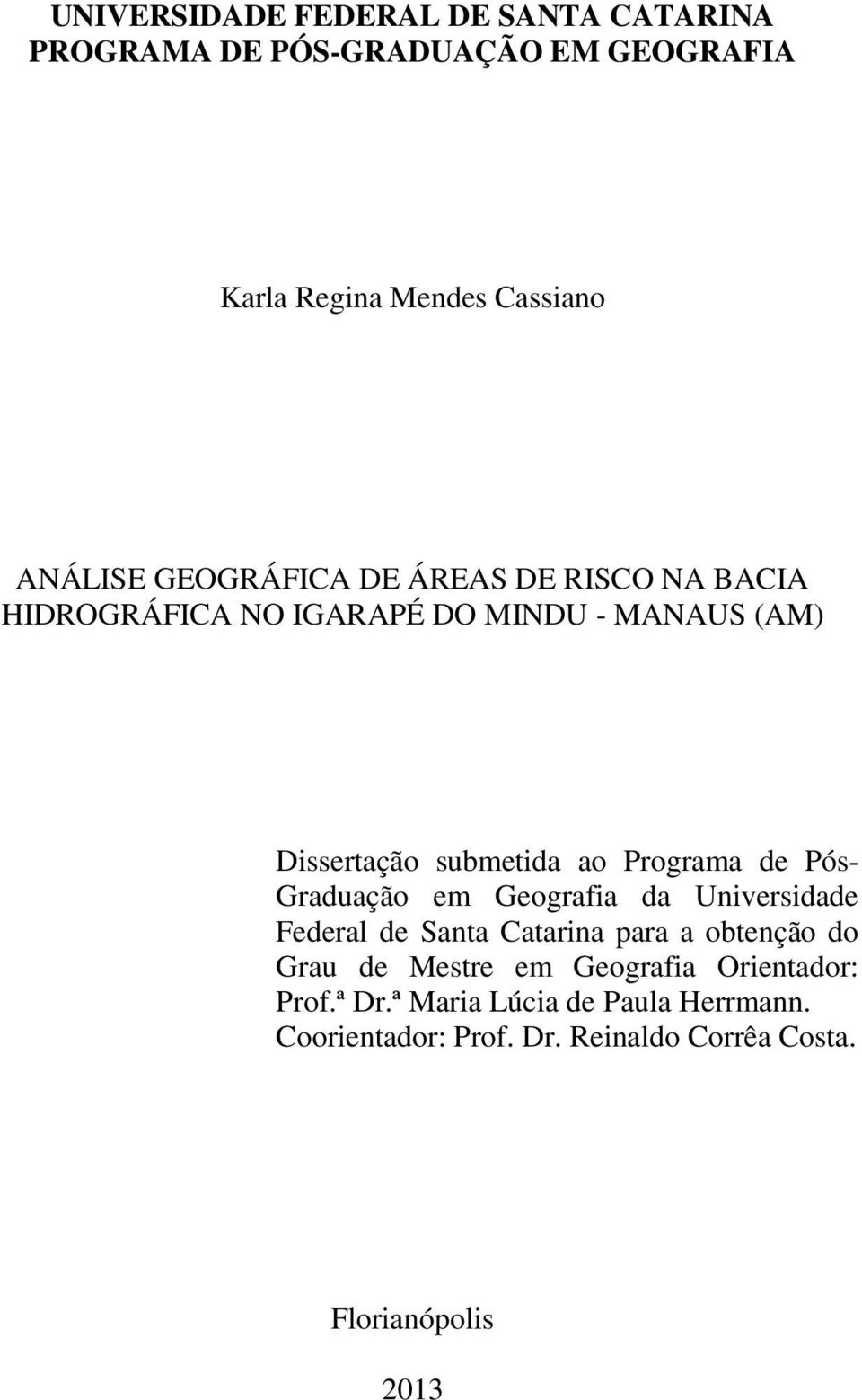de Pós- Graduação em Geografia da Universidade Federal de Santa Catarina para a obtenção do Grau de Mestre em