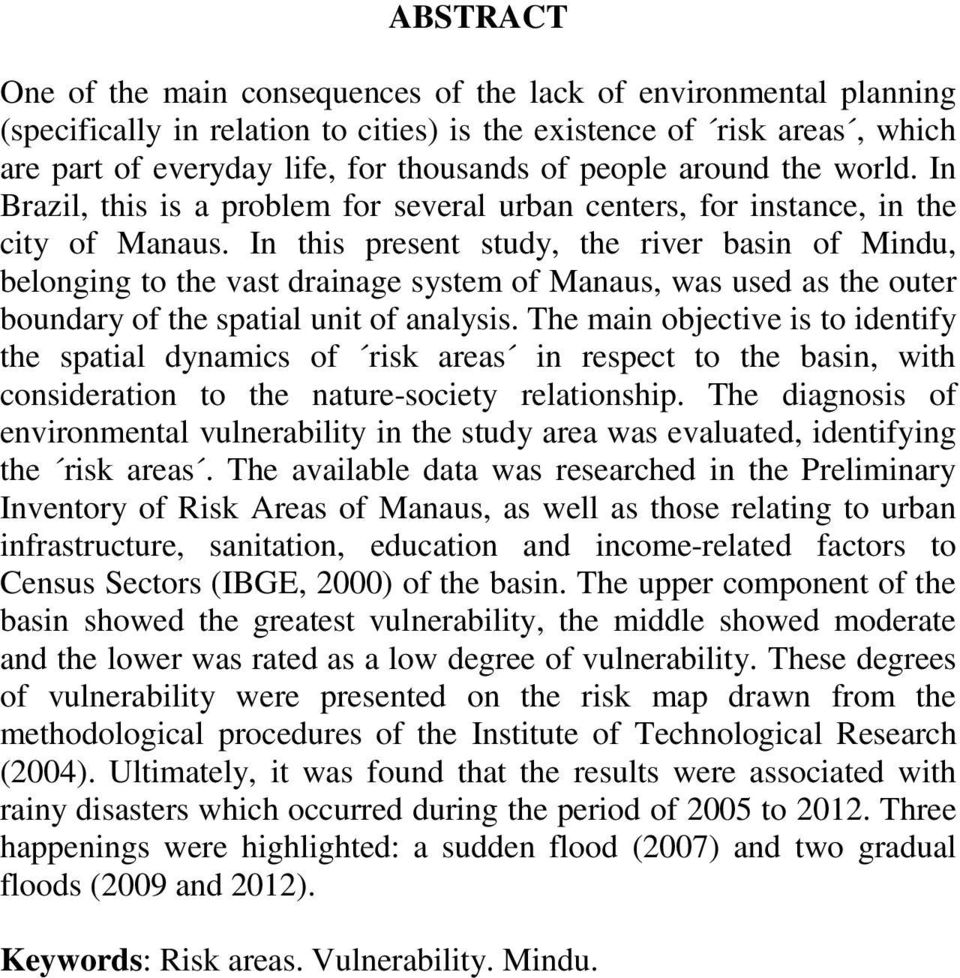 In this present study, the river basin of Mindu, belonging to the vast drainage system of Manaus, was used as the outer boundary of the spatial unit of analysis.