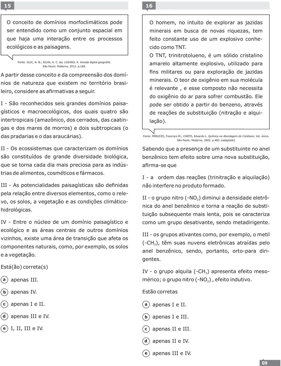 I - São ronhios sis grns omínios pisgístios mroológios, os quis qutro são intrtropiis (mzônio, os rros, s tings os mrs morros) ois sutropiis (o s prris o s ruáris).