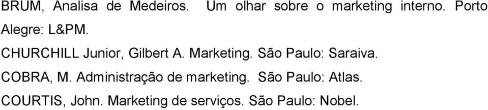 São Paulo: Saraiva. COBRA, M. Administração de marketing.