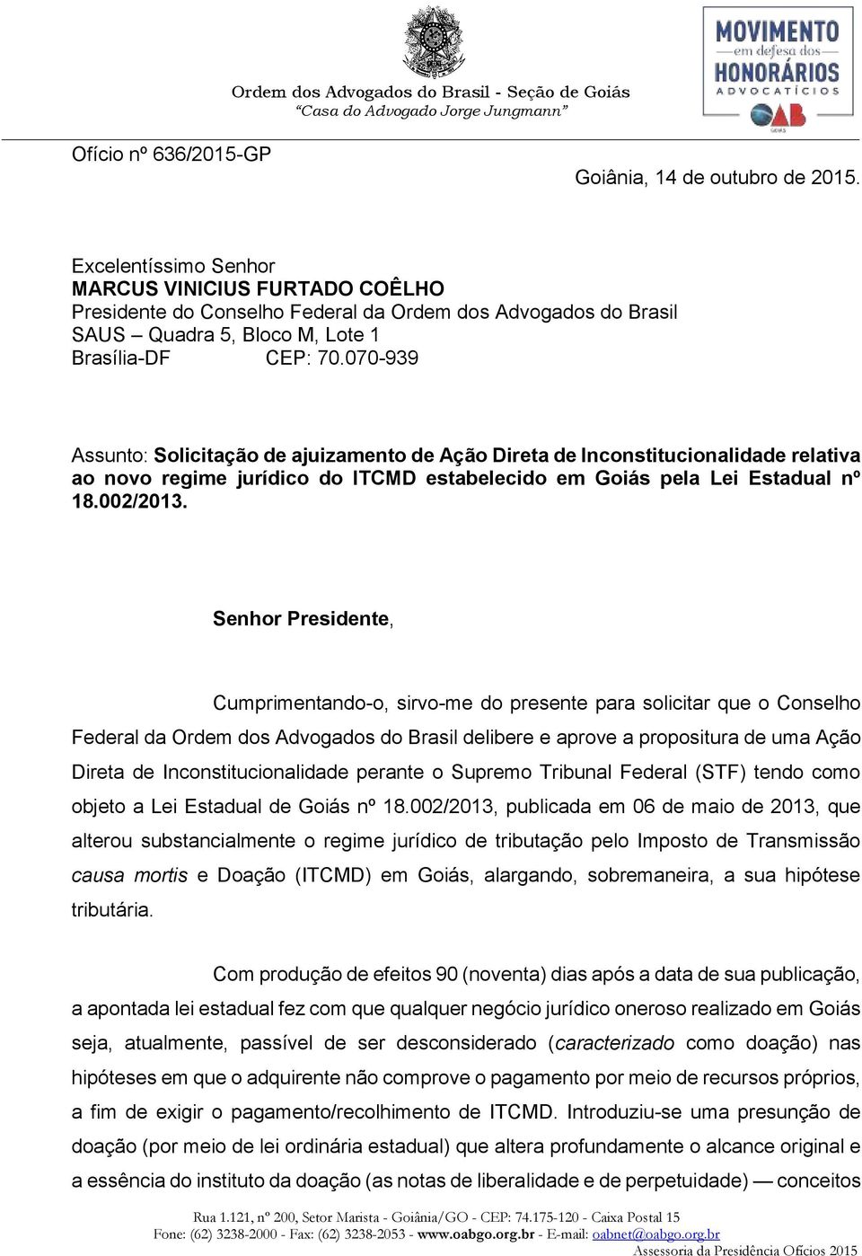 070-939 Assunto: Solicitação de ajuizamento de Ação Direta de Inconstitucionalidade relativa ao novo regime jurídico do ITCMD estabelecido em Goiás pela Lei Estadual nº 18.002/2013.