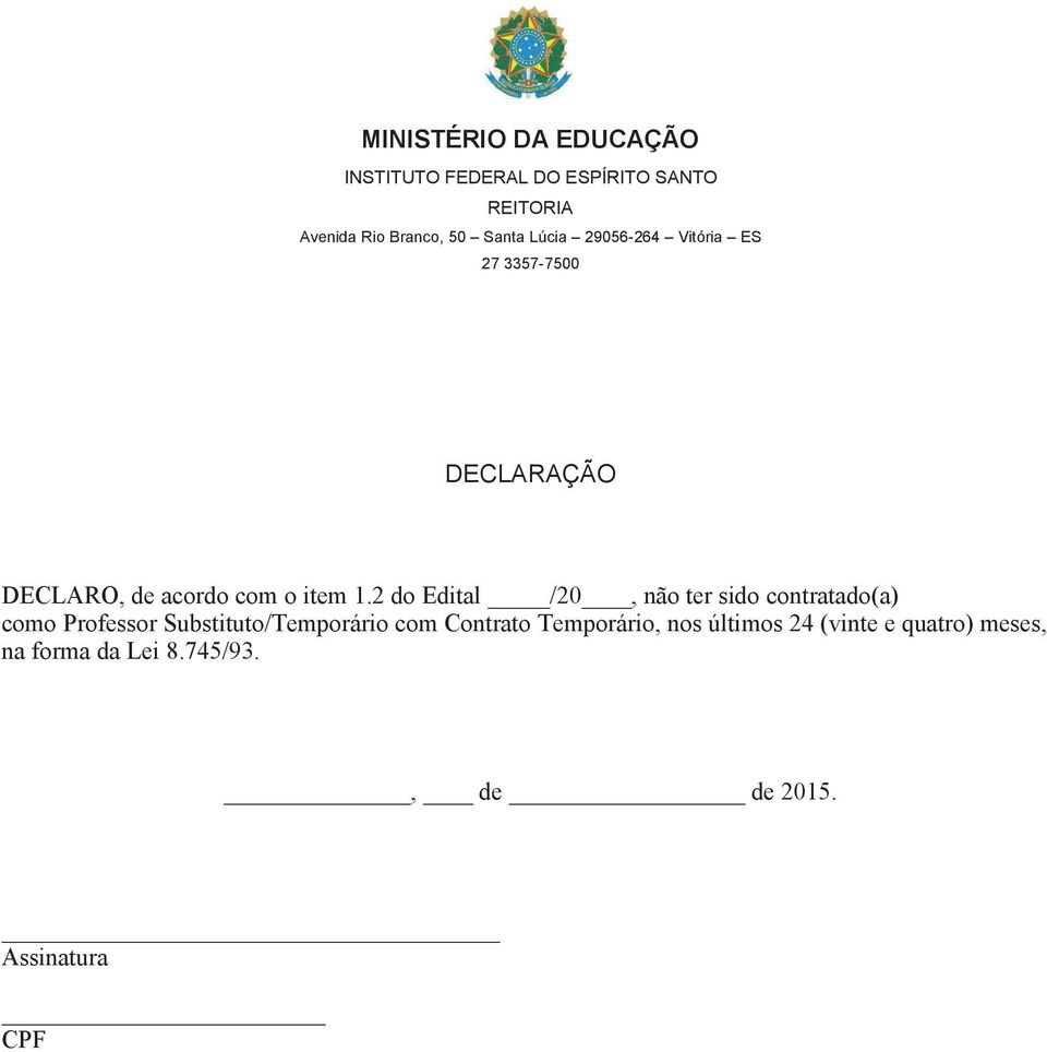 2 do Edital /20, não ter sido contratado(a) como Professor Substituto/Temporário com Contrato