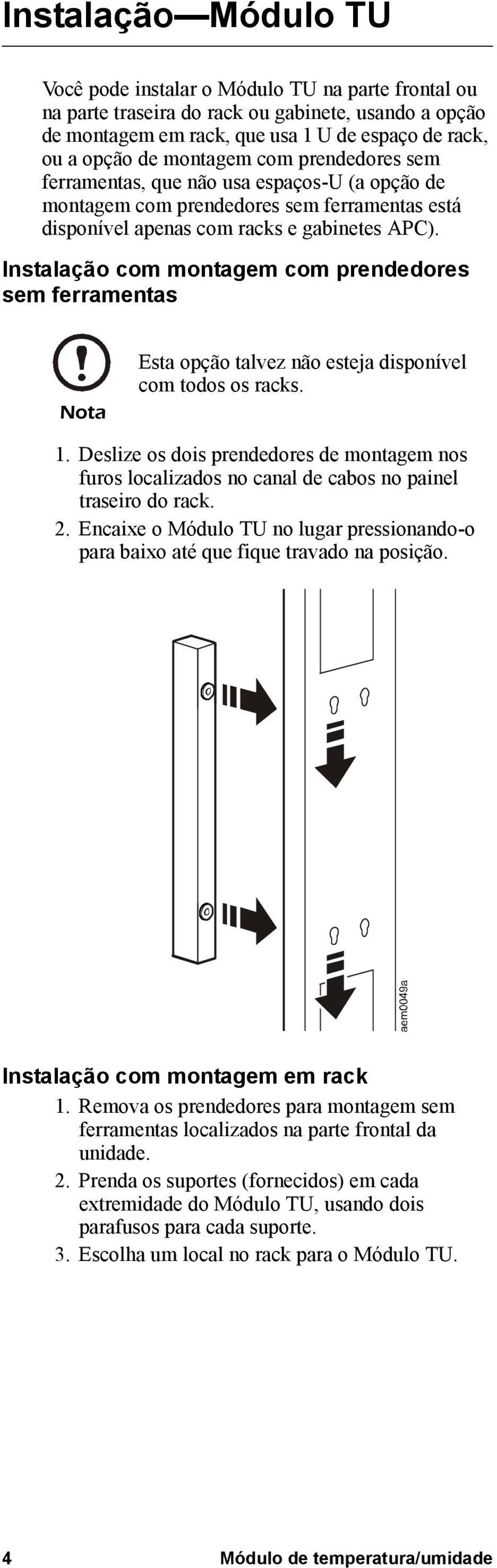 Instalação com montagem com prendedores sem ferramentas Nota Esta opção talvez não esteja disponível com todos os racks. 1.