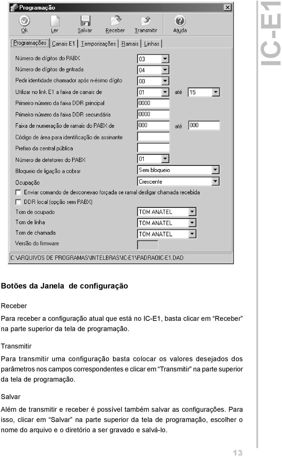 Transmitir Para transmitir uma configuração basta colocar os valores desejados dos parâmetros nos campos correspondentes e clicar em