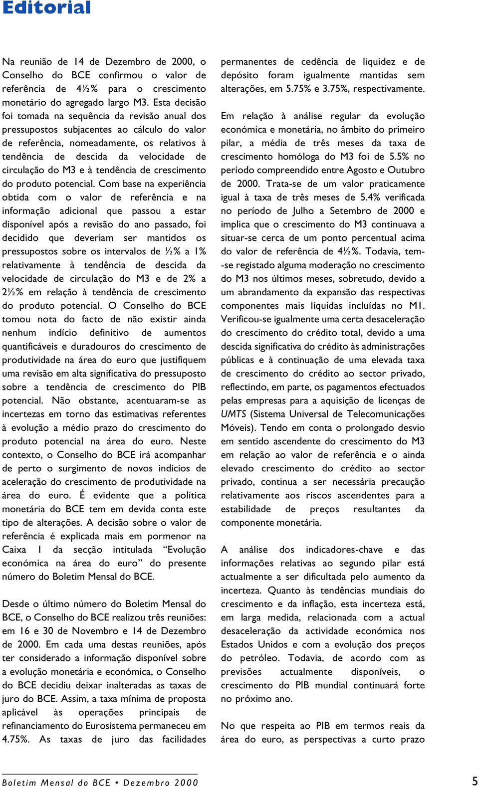 M3 e à tendência de crescimento do produto potencial.