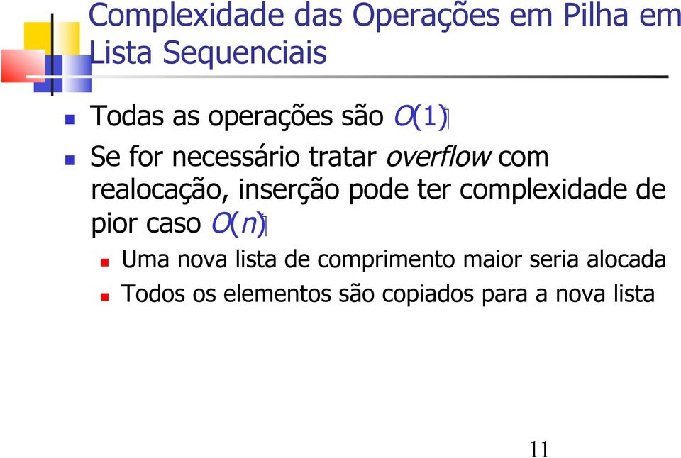 Se for necessário tratar overflow com realocação, inserção pode ter