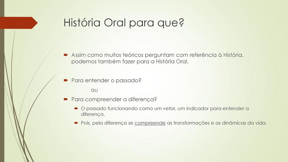 para a História Oral. Para entender o passado? ou Para compreender a diferença?