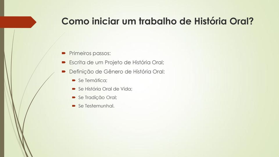 Oral; Definição de Gênero de História Oral: Se