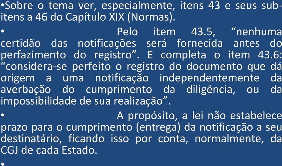 6: considera-se perfeito o registro do documento que dá origem a uma notificação independentemente da averbação do cumprimento da