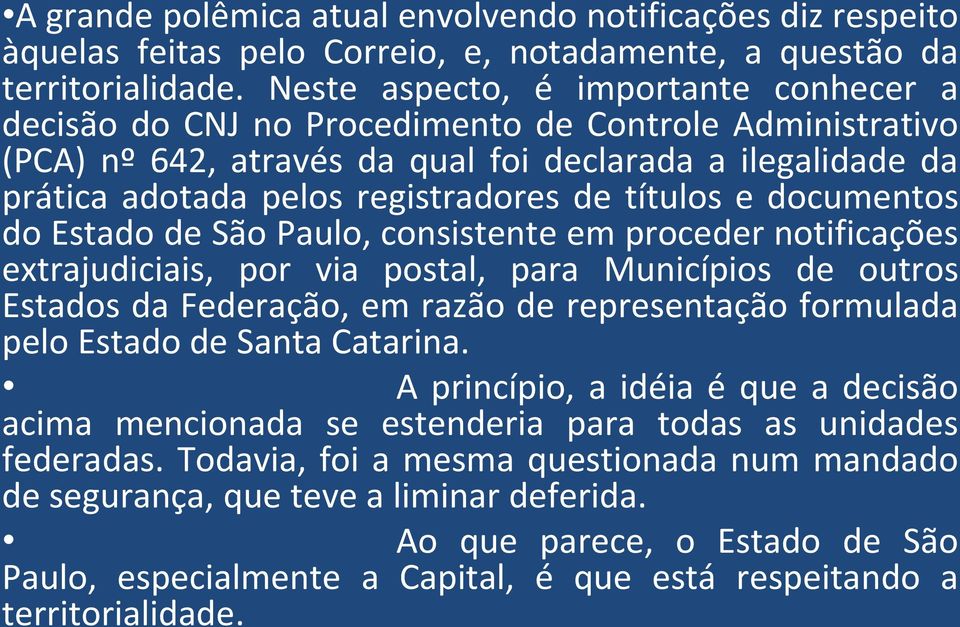 títulos e documentos do Estado de São Paulo, consistente em proceder notificações extrajudiciais, por via postal, para Municípios de outros Estados da Federação, em razão de representação formulada