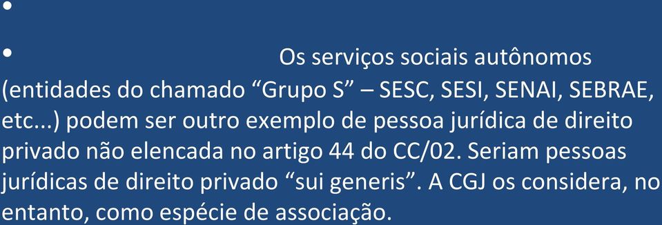 ..) podem ser outro exemplo de pessoa jurídica de direito privado não