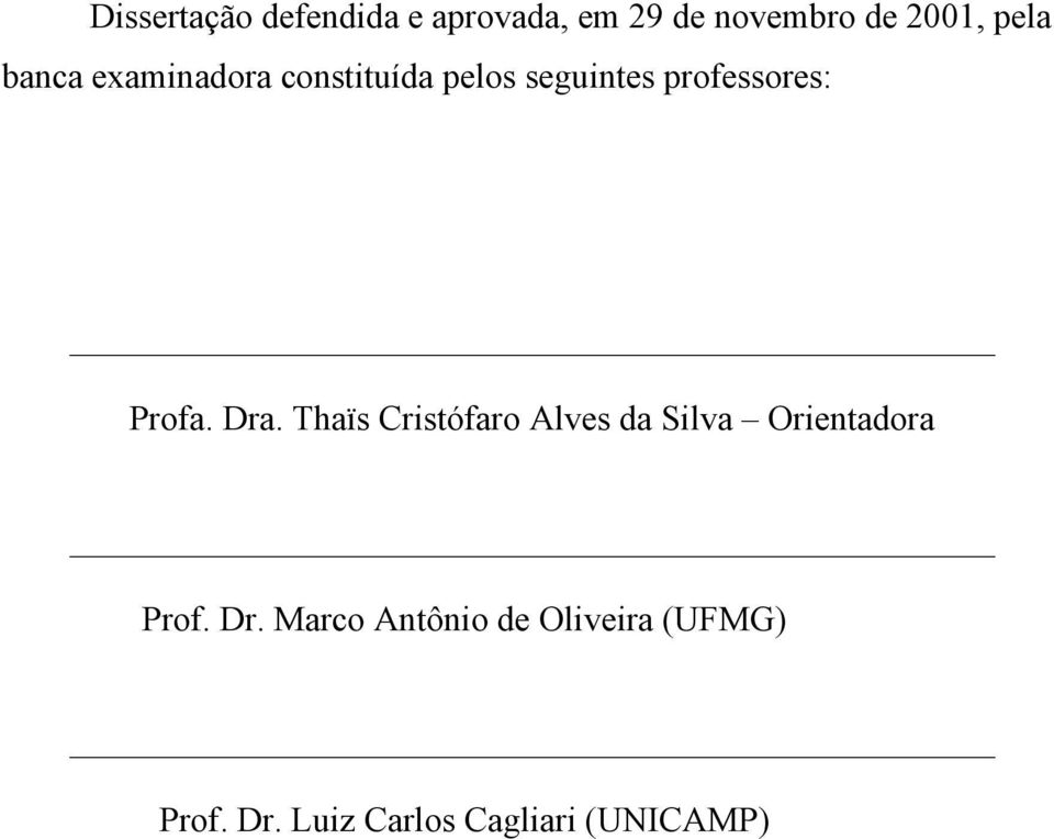 Dra. Thaïs Cristófaro Alves da Silva Orientadora Prof. Dr.