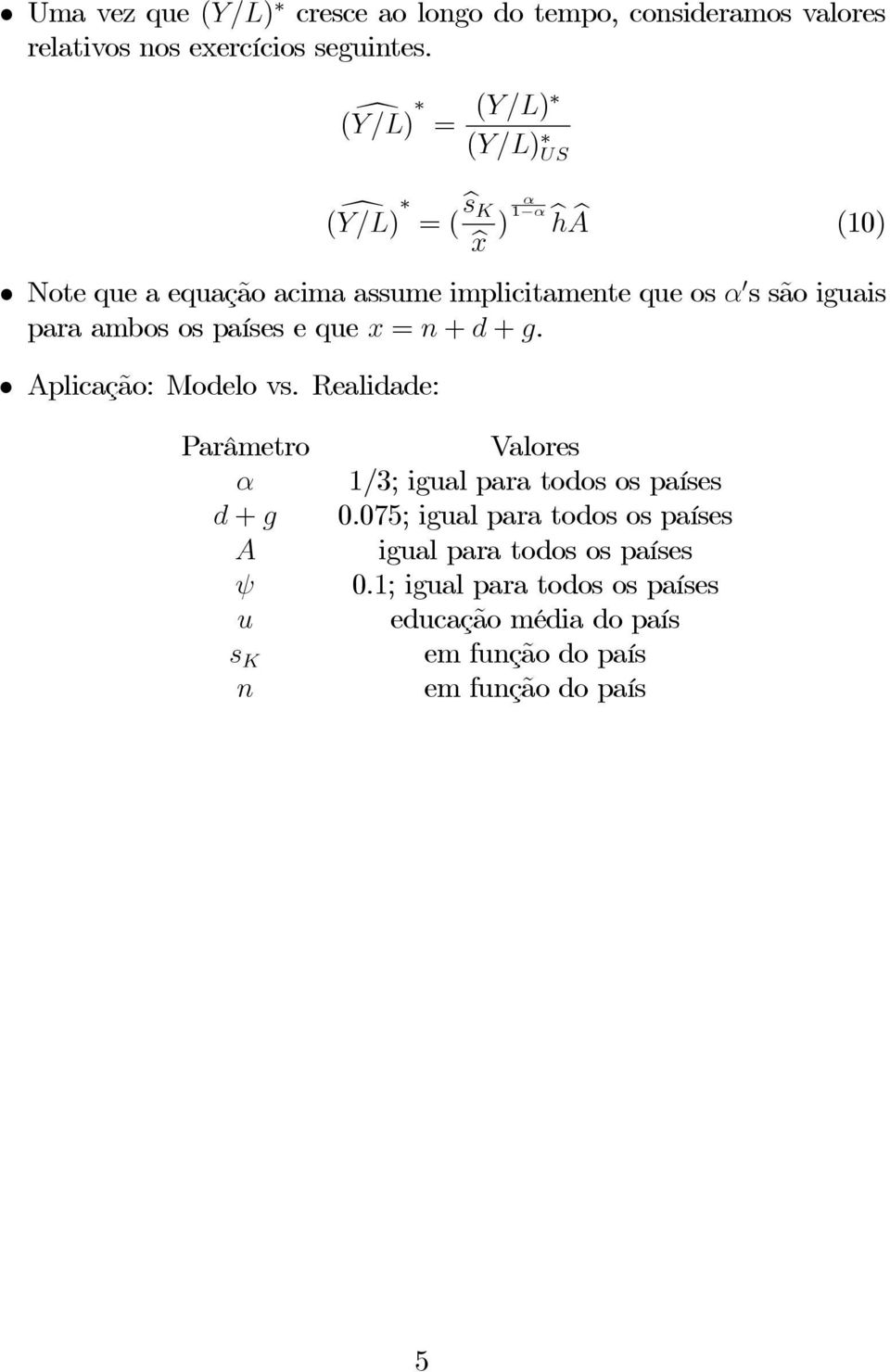 iguais paraambosospaísesequex = n + d + g. Aplicação: Modelo vs.