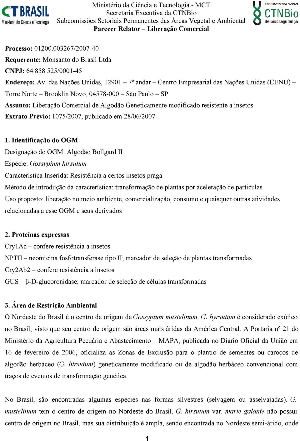 resistente a insetos Extrato Prévio: 1075/2007, publicado em 28/06/2007 1.