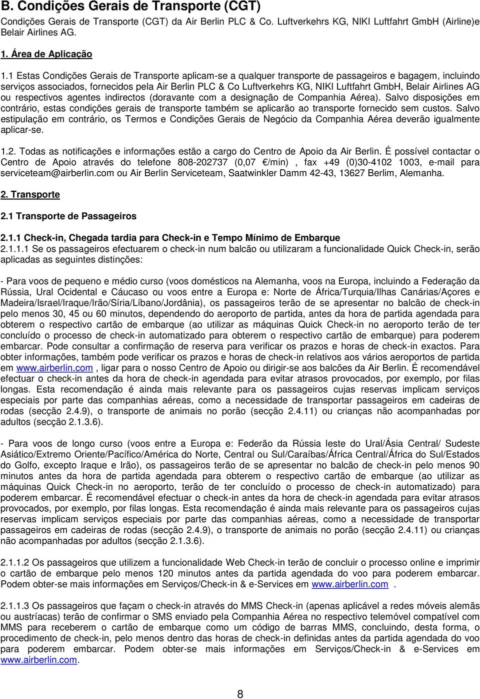 GmbH, Belair Airlines AG ou respectivos agentes indirectos (doravante com a designação de Companhia Aérea).