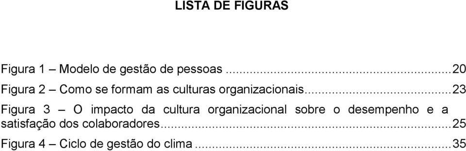 .. 23 Figura 3 O impacto da cultura organizacional sobre o