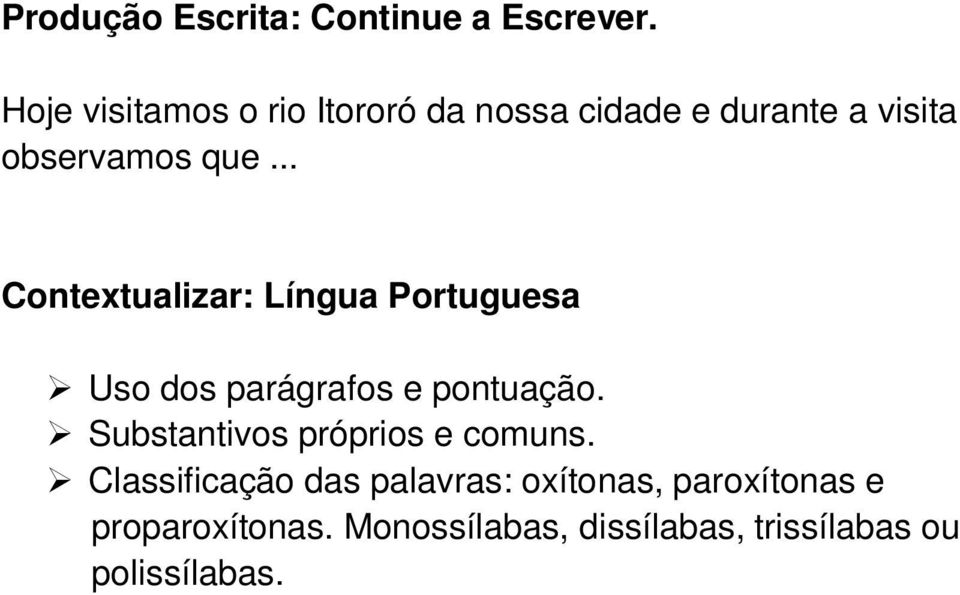 .. Contextualizar: Língua Portuguesa Uso dos parágrafos e pontuação.