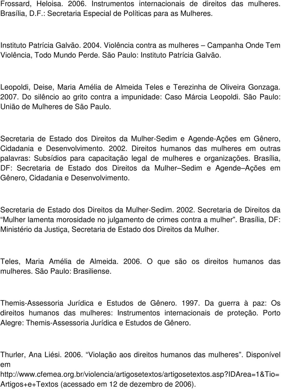 Do silêncio ao grito contra a impunidade: Caso Márcia Leopoldi. São Paulo: União de Mulheres de São Paulo.